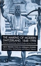 Cover art for The Making of Modern Switzerland, 1848-1998 (New Perspectives in German Studies)