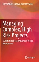Cover art for Managing Complex, High Risk Projects: A Guide to Basic and Advanced Project Management