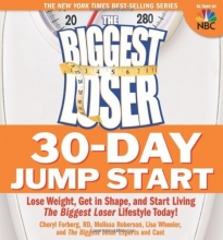 Cover art for The Biggest Loser 30-Day Jump Start: Lose Weight, Get in Shape, and Start Living the Biggest Loser Lifestyle Today!