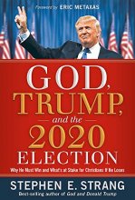 Cover art for God, Trump, and the 2020 Election: Why He Must Win and What's at Stake for Christians if He Loses