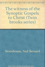 Cover art for The witness of the Synoptic Gospels to Christ (Twin brooks series)