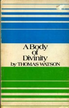 Cover art for A Body of Divinity: Contained in Sermons Upon the Westminster Assembly's Catechism By Thomas Watson