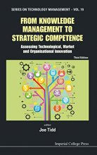 Cover art for From Knowledge Management to Strategic Competence: Assessing Technological, Market and Organisational Innovation (Third Edition) (Series on Technology Management)