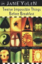 Cover art for Twelve Impossible Things Before Breakfast: Stories