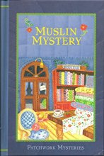 Cover art for Muslin Mystery (Patchwork Mysteries, Volume 3)