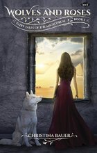 Cover art for Wolves & Roses: Book 1 in the Fairy Tales of the Magicorum