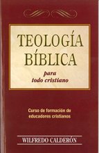 Cover art for Teologia Biblica Para Todo Cristiano by Wilfredo Calderon (2006-05-04)