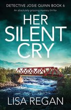 Cover art for Her Silent Cry: An absolutely gripping mystery thriller (Detective Josie Quinn)