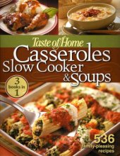 Cover art for Taste of Home Casseroles Slow Cooker & Soups: 3 Books in 1: 536 Family-Pleasing Recipes