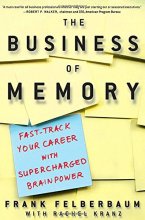 Cover art for The Business of Memory: How to Maximize Your Brain Power and Fast Track Your Career