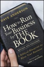 Cover art for How to Run Your Business by THE BOOK: A Biblical Blueprint to Bless Your Business