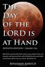 Cover art for The Day of the LORD is at Hand: 7th Edition - Behold, he cometh with clouds: and every eye shall see him, and they also which pierced him: and all kindred's of the earth shall wail because of him.