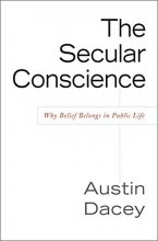 Cover art for The Secular Conscience: Why Belief Belongs in Public Life