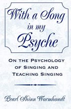 Cover art for With a Song in My Psyche: On the Psychology of Singing and Teaching Singing