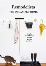 Cover art for Remodelista: The Organized Home: Simple, Stylish Storage Ideas for All Over the House