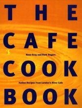 Cover art for The Cafe Cook Book: Italian Recipes from London's River Cafe