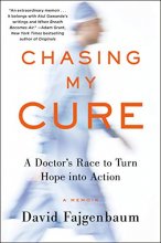 Cover art for Chasing My Cure: A Doctor's Race to Turn Hope into Action; A Memoir