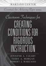 Cover art for Classroom Techniques for Creating Conditions for Rigorous Instruction (Essentials for Achieving Rigor)