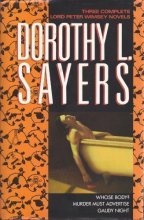 Cover art for Three Complete Lord Peter Wimsey Novels: Whose Body?, Murder Must Advertise, Gaudy Night