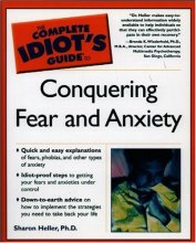 Cover art for The Complete Idiot's Guide to Conquering Fear and Anxiety