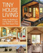 Cover art for Tiny House Living: Ideas For Building and Living Well In Less than 400 Square Feet