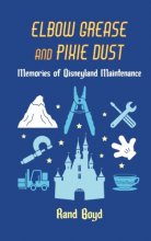 Cover art for Elbow Grease and Pixie Dust: Memories of Disneyland Maintenance