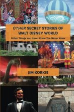 Cover art for OTHER Secret Stories of Walt Disney World: Other Things You Never Knew You Never Knew