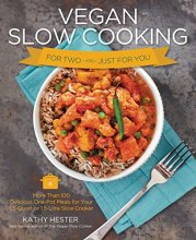 Cover art for Vegan Slow Cooking for Two or Just for You: More than 100 Delicious One-Pot Meals for Your 1.5-Quart/Litre Slow Cooker