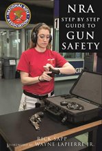 Cover art for The NRA Step-by-Step Guide to Gun Safety: How to Care For, Use, and Store Your Firearms