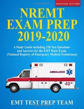 Cover art for NREMT Exam Prep 2019-2020: A Study Guide including 220 Test Questions and Answers for the EMT Basic Exam (National Registry of Emergency Medical Technicians)