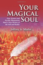 Cover art for Your Magical Soul: How Science and Psychic Phenomena Paint a New Picture of the Self and Reality