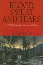 Cover art for Blood, Sweat And Tears: An Oral History of the American Red Cross