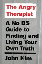 Cover art for The Angry Therapist: A No BS Guide to Finding and Living Your Own Truth