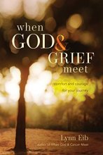 Cover art for When God & Grief Meet: Comfort and Courage for Your Journey