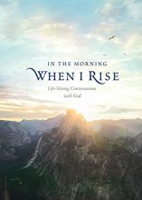 Cover art for In the Morning When I Rise: Life-Giving Conversations with God