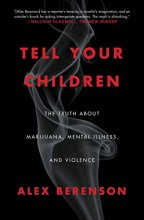 Cover art for Tell Your Children: The Truth About Marijuana, Mental Illness, and Violence