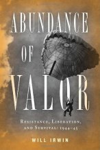 Cover art for Abundance of Valor: Resistance, Survival, and Liberation: 1944-45