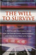 Cover art for The Will to Survive: A Mental and Emotional Guide for Law Enforcement Professionals and the People Who Love Them