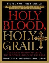 Cover art for Holy Blood, Holy Grail Illustrated Edition: The Secret History of Jesus, the Shocking Legacy of the Grail