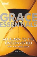 Cover art for An Alarm to the Unconverted: Why You Need Jesus (Grace Essentials)