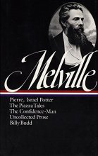 Cover art for Herman Melville : Pierre, Israel Potter, The Piazza Tales, The Confidence-Man, Tales, Billy Budd (Library of America)