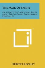 Cover art for The Mask of Sanity: An Attempt to Clarify Some Issues about the So-Called Psychopathic Personality