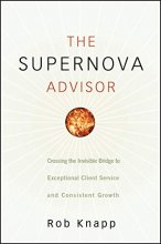 Cover art for The Supernova Advisor: Crossing the Invisible Bridge to Exceptional Client Service and Consistent Growth