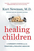 Cover art for Healing Children: A Surgeon's Stories from the Frontiers of Pediatric Medicine