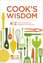 Cover art for Cook's Wisdom: The A-Z Guide to Ingredients, Equipment, and Techniques