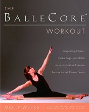 Cover art for The BalleCore® Workout: Integrating Pilates, Hatha Yoga, and Ballet in an Innovative Exercise Routine for All Fitness Levels
