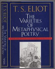 Cover art for The Varieties of Metaphysical Poetry: The Clark Lectures at Trinity College, Cambridge, 1926, and the Turnbull Lectures at the Johns Hopkins University, 1933