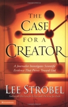 Cover art for The Case for a Creator: A Journalist Investigates Scientific Evidence That Points Toward God