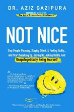Cover art for Not Nice: Stop People Pleasing, Staying Silent, & Feeling Guilty... And Start Speaking Up, Saying No, Asking Boldly, And Unapologetically Being Yourself