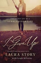 Cover art for I Give Up: The Secret Joy of a Surrendered Life